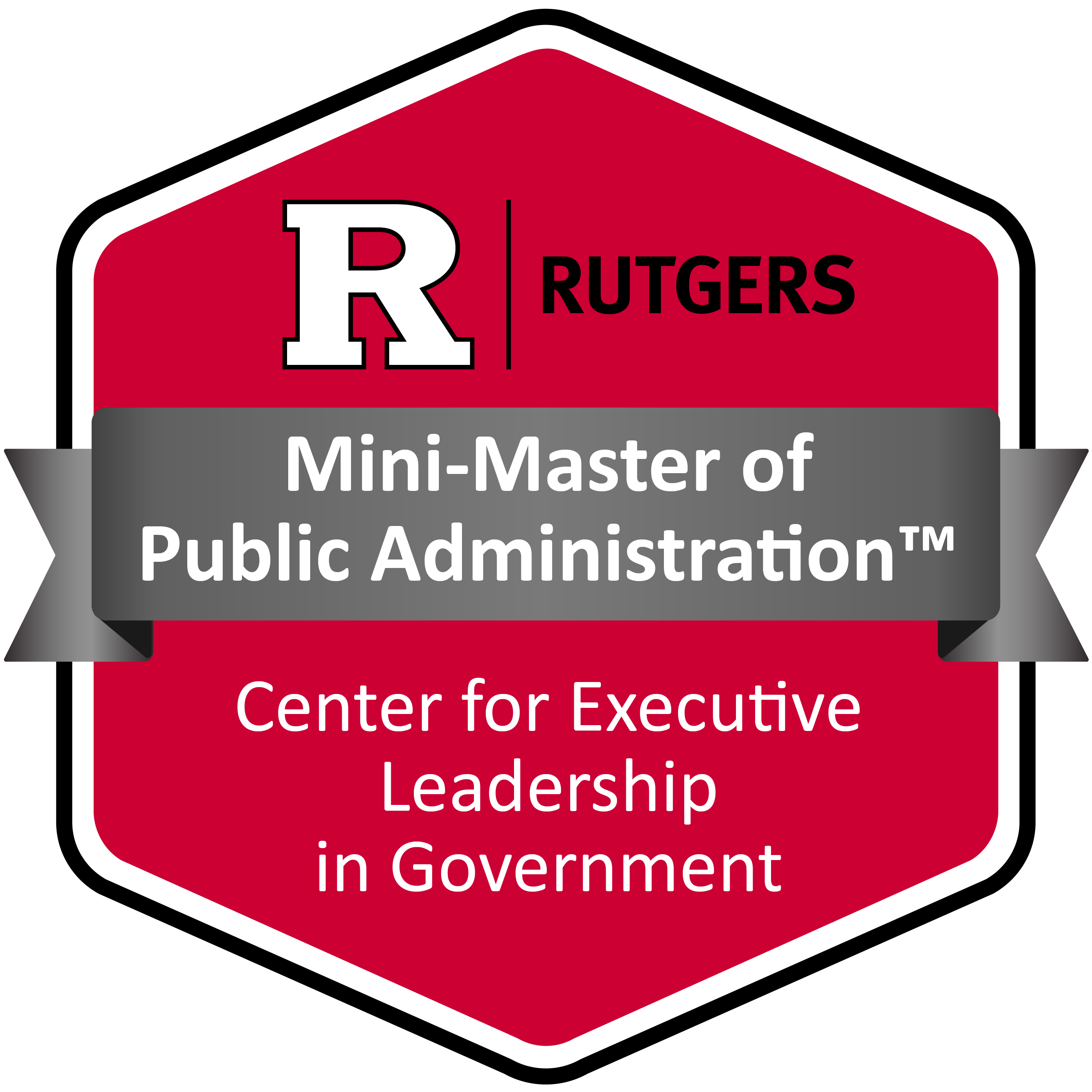red hexagon with black border which read "Rutgers Mini-Master of Public Administration™ Center for Executive Leadership in Government""